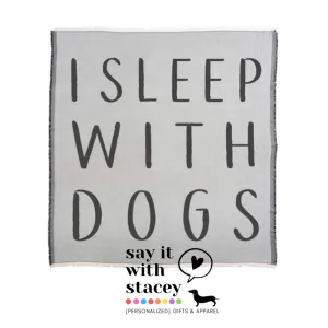 I Sleep with Dogs Throw